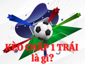 Hướng Dẫn Cách Đọc Và Soi Kèo Chấp 1 Hiệu Quả Cho Người Mới