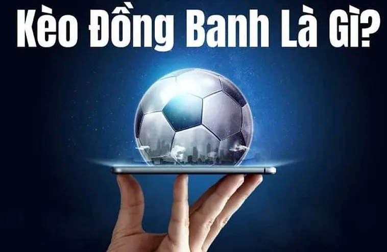 Phân Tích Kỹ Thuật Kèo Đồng Banh Trong Các Trận Cầu Đỉnh Cao