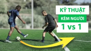 Hướng Dẫn Chi Tiết Kỹ Thuật Kèm Người Hiệu Quả Cho Hậu Vệ