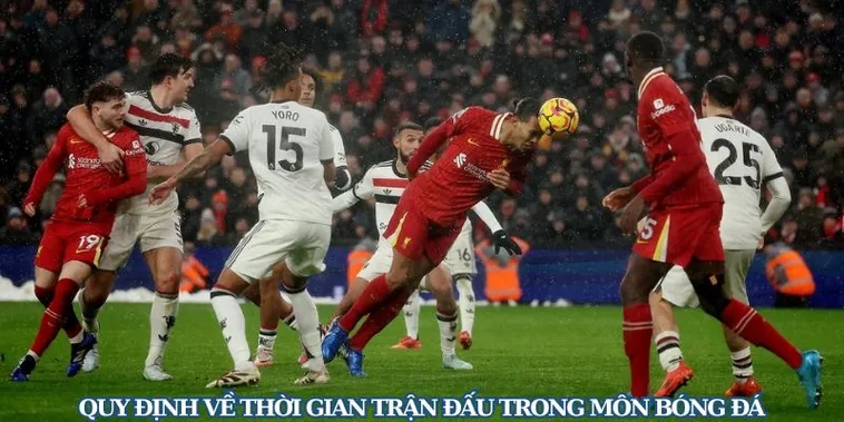 Quy Định Chuẩn Về Thời Gian Trận Đấu Bóng Đá Tại Giải Đấu Lớn
