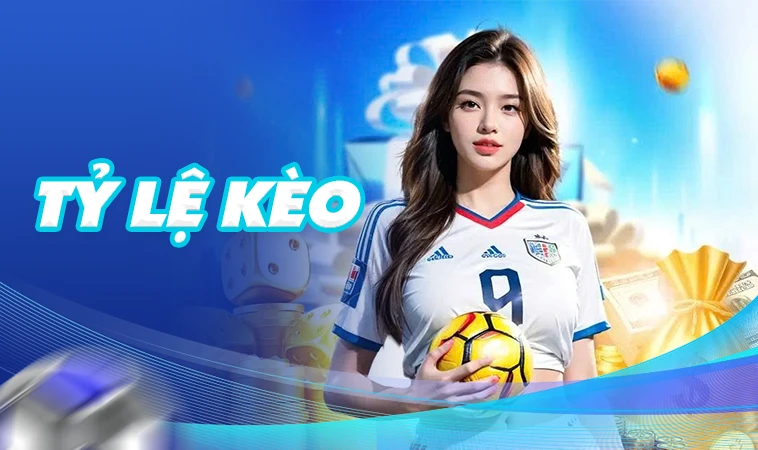 Cập Nhật Tỷ Lệ Kèo Chuẩn Nhất Cho Anh Em Bet Thủ 2026